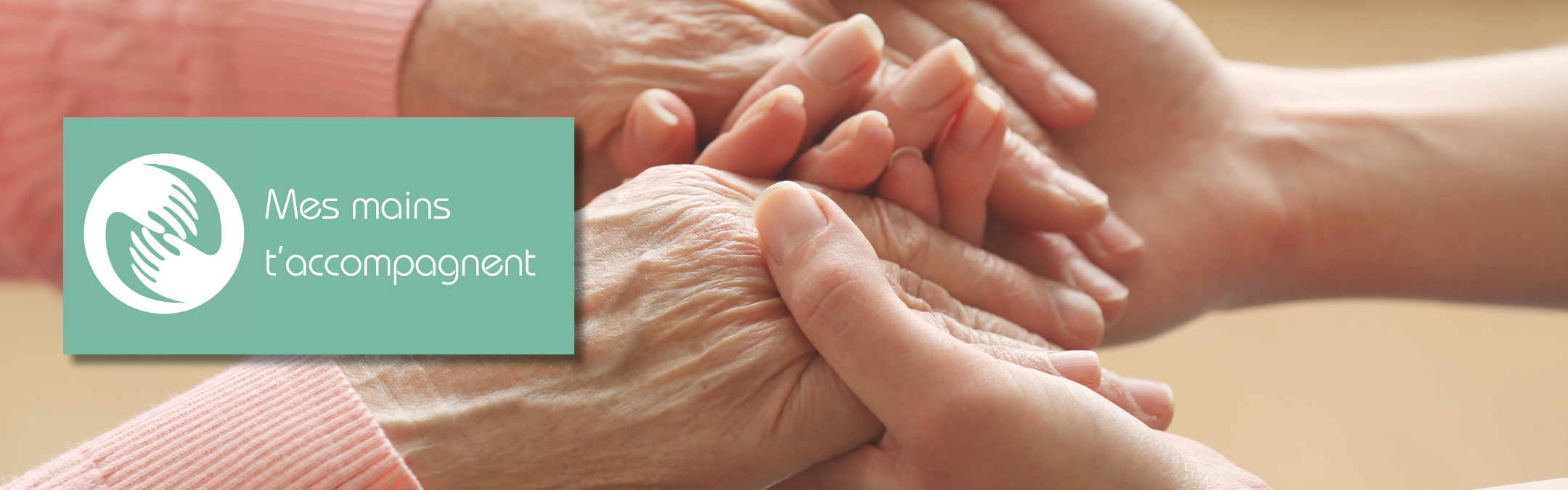 Mes mains t'accompagnent